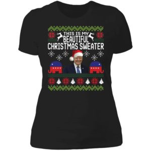 Trump This Is My Beautiful Ugly Christmas Sweater Let's Go Brandon Ladies Boyfriend Shirt