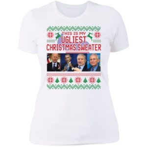This Is My Ugliest Christmas Sweater Biden Obama Soros Fauci Ladies Boyfriend Shirt