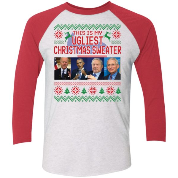 This Is My Ugliest Christmas Sweater Biden Obama Soros Fauci Sleeve Raglan Shirt