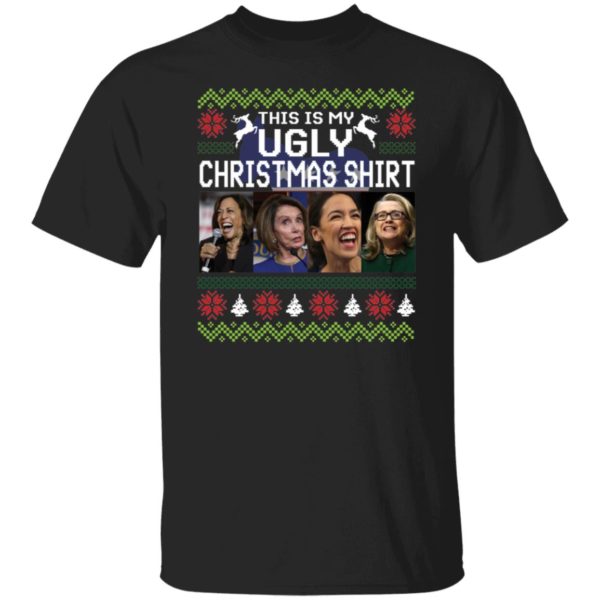 Harris Nancy Pelosi Aoc Hillary Clinton This Is My Ugly Christmas Shirt