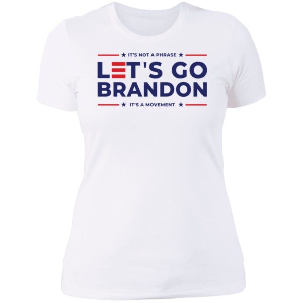 LGB It's Not A Phrase Let's Go Brandon It's A Movement Ladies Boyfriend Shirt