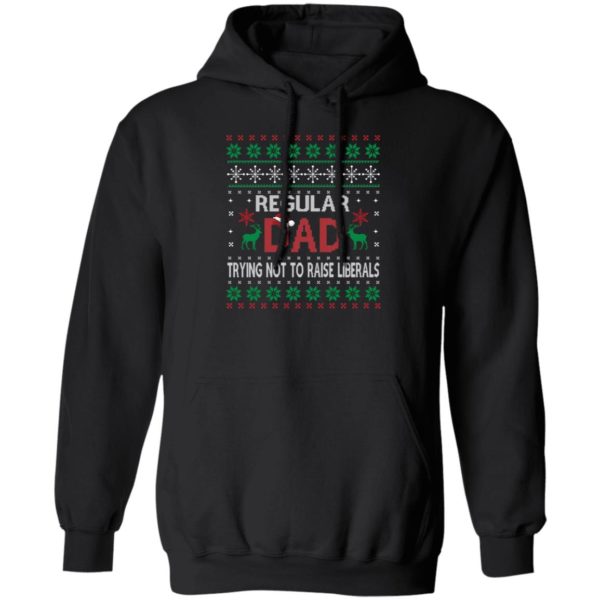 Regular Dad Trying Not To Raise Liberals Christmas Hoodie