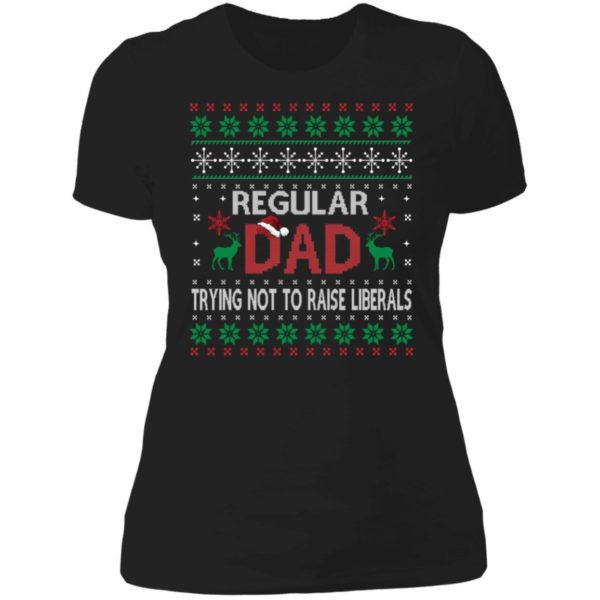 Regular Dad Trying Not To Raise Liberals Christmas Ladies Boyfriend Shirt