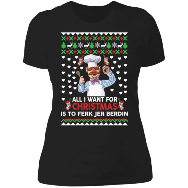 All I Want For Christmas Is To Ferk Jer Berdin Ladies Boyfriend Shirt