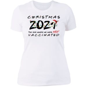 Christmas 2021 The One Where We Were Not Vaccinated Ladies Boyfriend Shirt