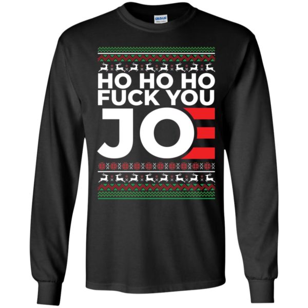Ho Ho Ho Fuck You Joe Christmas Long Sleeve Shirt