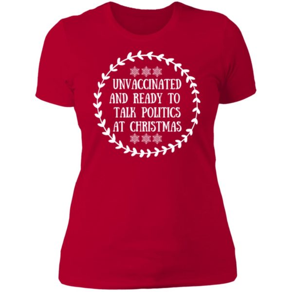 Unvaccinated And Ready To Talk Politics At Christmas Ladies Boyfriend Shirt
