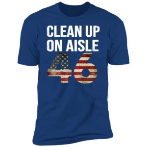 Clean Up On Aisle 46 Premium SS T-Shirt