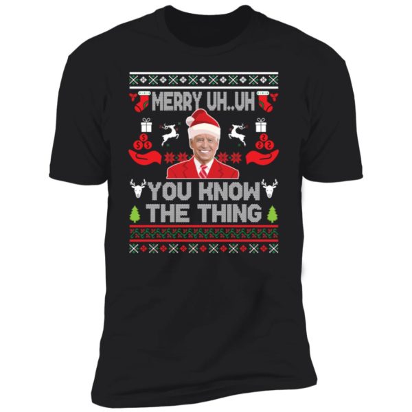 Biden Merry Uh Uh You Know The Thing Christmas Premium SS T-Shirt