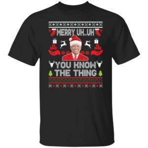Biden Merry Uh Uh You Know The Thing Christmas Shirt