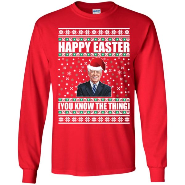 Biden Happy Easter You Know The Thing Christmas Long Sleeve Shirt