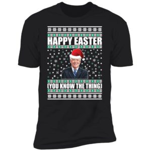 Biden Happy Easter You Know The Thing Christmas Premium SS T-Shirt