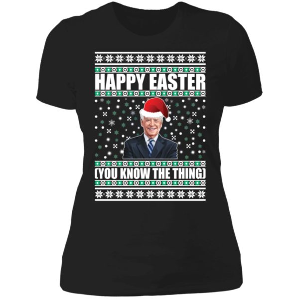 Biden Happy Easter You Know The Thing Christmas Ladies Boyfriend Shirt