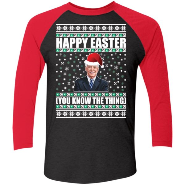 Biden Happy Easter You Know The Thing Christmas Sleeve Raglan Shirt