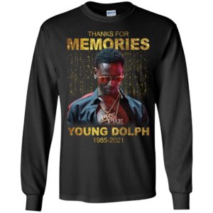 Thanks For Memories Young Dolph 1985- 2021 Long Sleeve Shirt