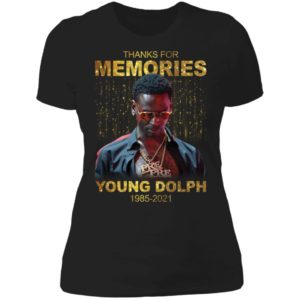 Thanks For Memories Young Dolph 1985- 2021 Ladies Boyfriend Shirt