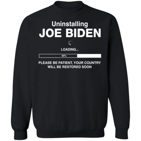 Uninstalling Biden Loading Sweatshirt