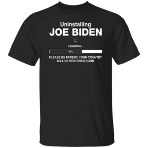 Uninstalling Biden Loading Shirt