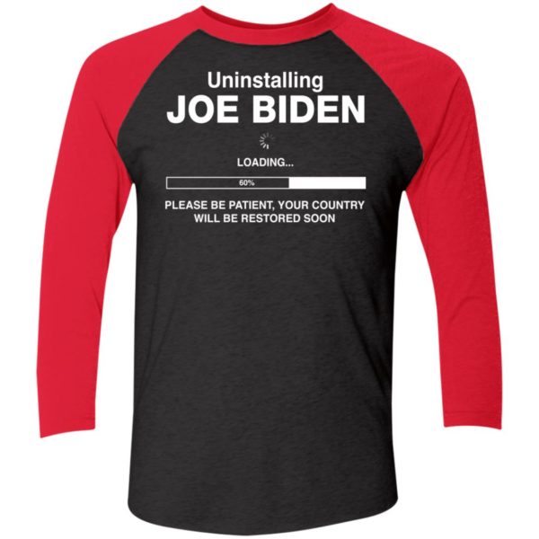 Uninstalling Biden Loading Sleeve Raglan Shirt