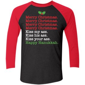 Merry Christmas Kiss My Ass Kiss His Ass Kiss Your Ass Happy Hanukkah Sleeve Raglan Shirt