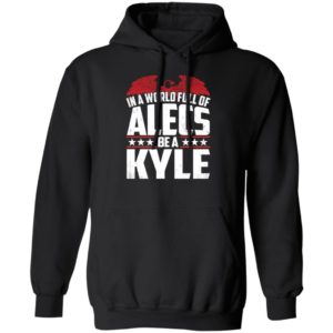 In A World Full Of Alecs Be A Kyle Hoodie