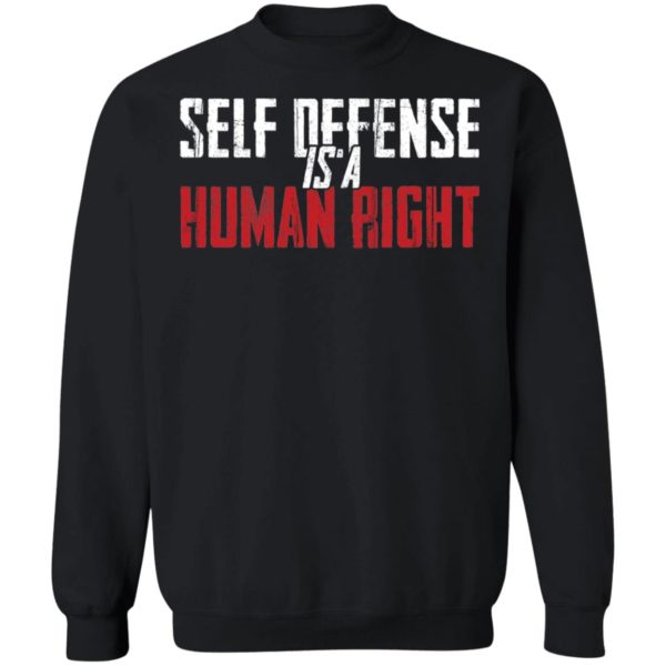 Self Defense Is A Human Right Sweatshirt