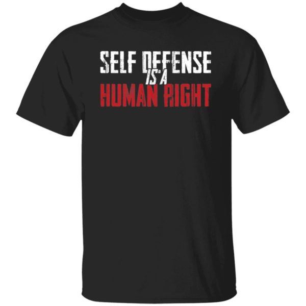 Self Defense Is A Human Right Shirt
