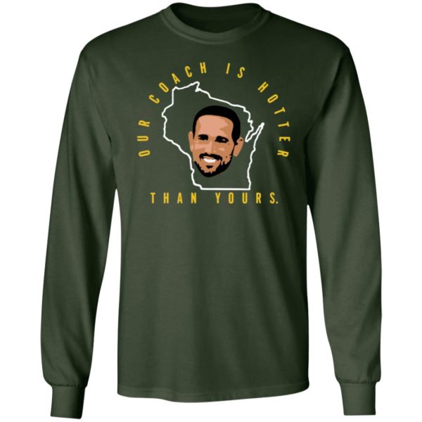 Aaron Rodgers Our Coach is Hotter Than Yours Long Sleeve Shirt
