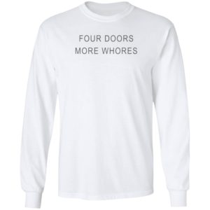 Four Doors More Whores Long Sleeve Shirt