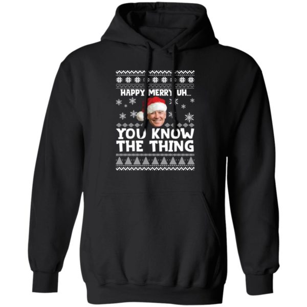 Biden Happy Merry Uh You Know The Thing Christmas Hoodie