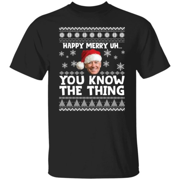 Biden Happy Merry Uh You Know The Thing Christmas Shirt
