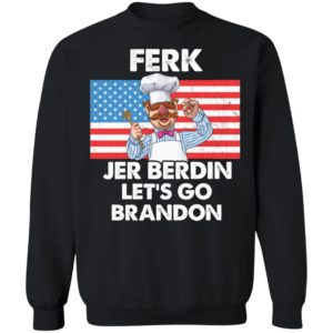 Ferk Jer Berdin Let's Go Brandon Sweatshirt