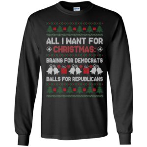 All I Want For Christmas Brains For Democrats Balls For Republicans Shirt