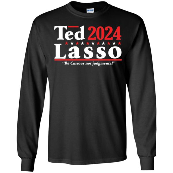 Ted Lasso 2024 Be Curious Not Judgmental Long Sleeve Shirt