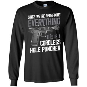 Since We're Redefining Everything This Is A Cordless Hole Puncher Long Sleeve Shirt