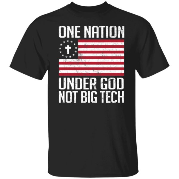 One Nation Under God Not Big Tech Shirt