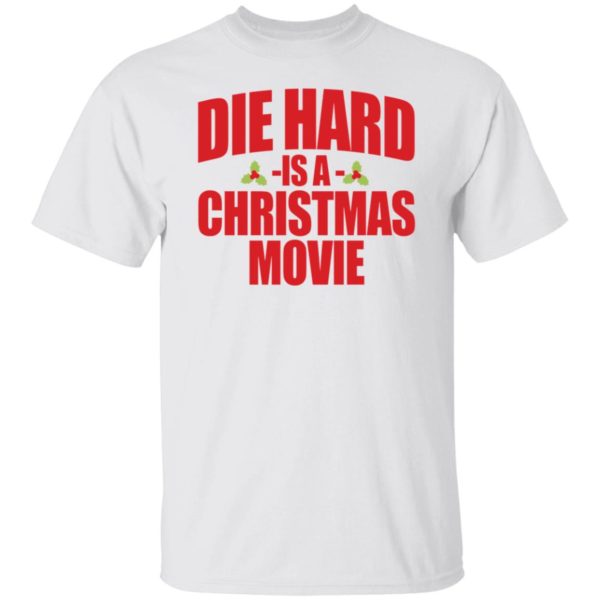 Die Hard Is A Christmas Movie Shirt