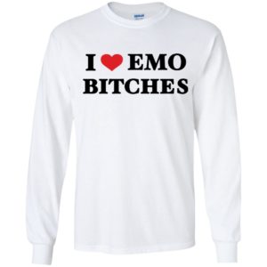 I Love Emo Bithches Long Sleeve Shirt