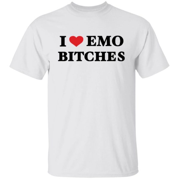 I Love Emo Bithches Shirt