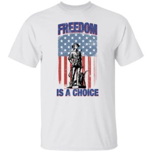 American Flag Freedom Is A Choice Shirt