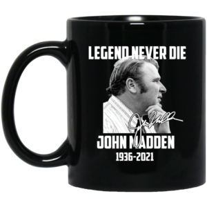 Legend Never Die John Madden 1936 - 2021 Mug