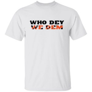 Who Dey We Dem Shirt