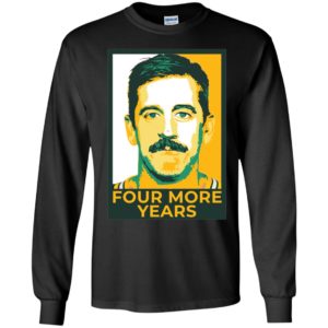 Aaron Rodgers Four More Years Long Sleeve Shirt
