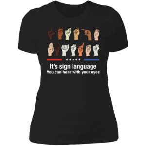 It's Sign Language You Can Hear With Your Eyes Ladies Boyfriend Shirt