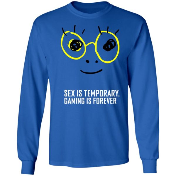 Zedd Sex Is Temporary Gaming Is Forever Long Sleeve Shirt
