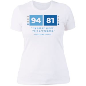 94 81 I'm Sorry About This Afternoon Coach K's Final Thoughts Ladies Boyfriend Shirt