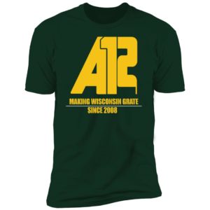 Aaron Rodgers 12 Making Wisconsin Grate Since 2008 Premium SS T-Shirt