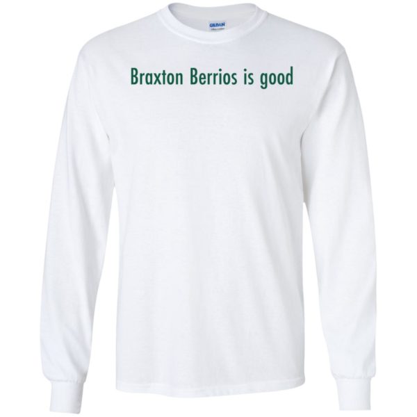 Braxton Berrios Is Good Long Sleeve Shirt
