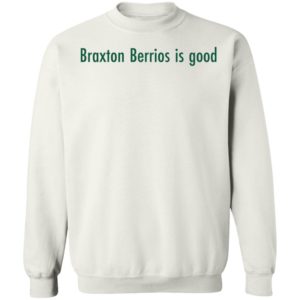Braxton Berrios Is Good Sweatshirt