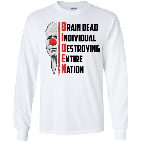 Biden Brain Dead Individual Destroying Entire Nation Long Sleeve Shirt